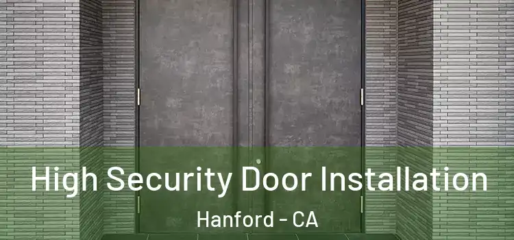 High Security Door Installation Hanford - CA