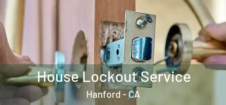 House Lockout Service Hanford - CA