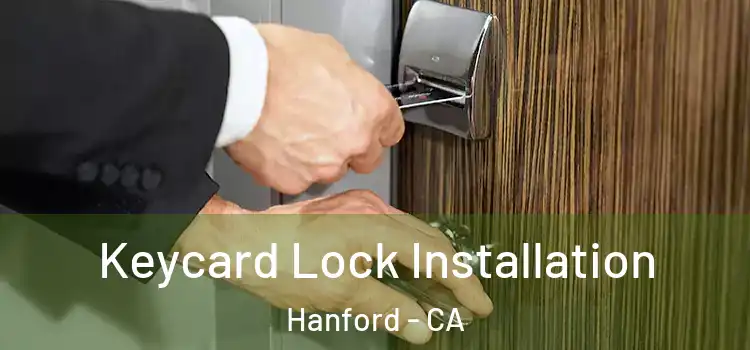 Keycard Lock Installation Hanford - CA