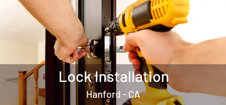 Lock Installation Hanford - CA