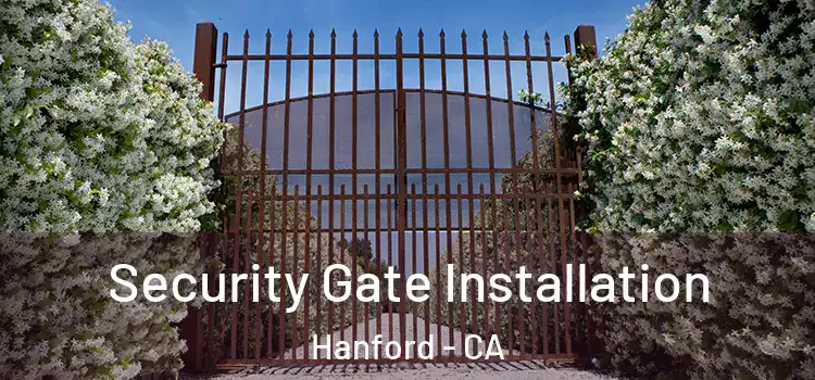  Security Gate Installation Hanford - CA